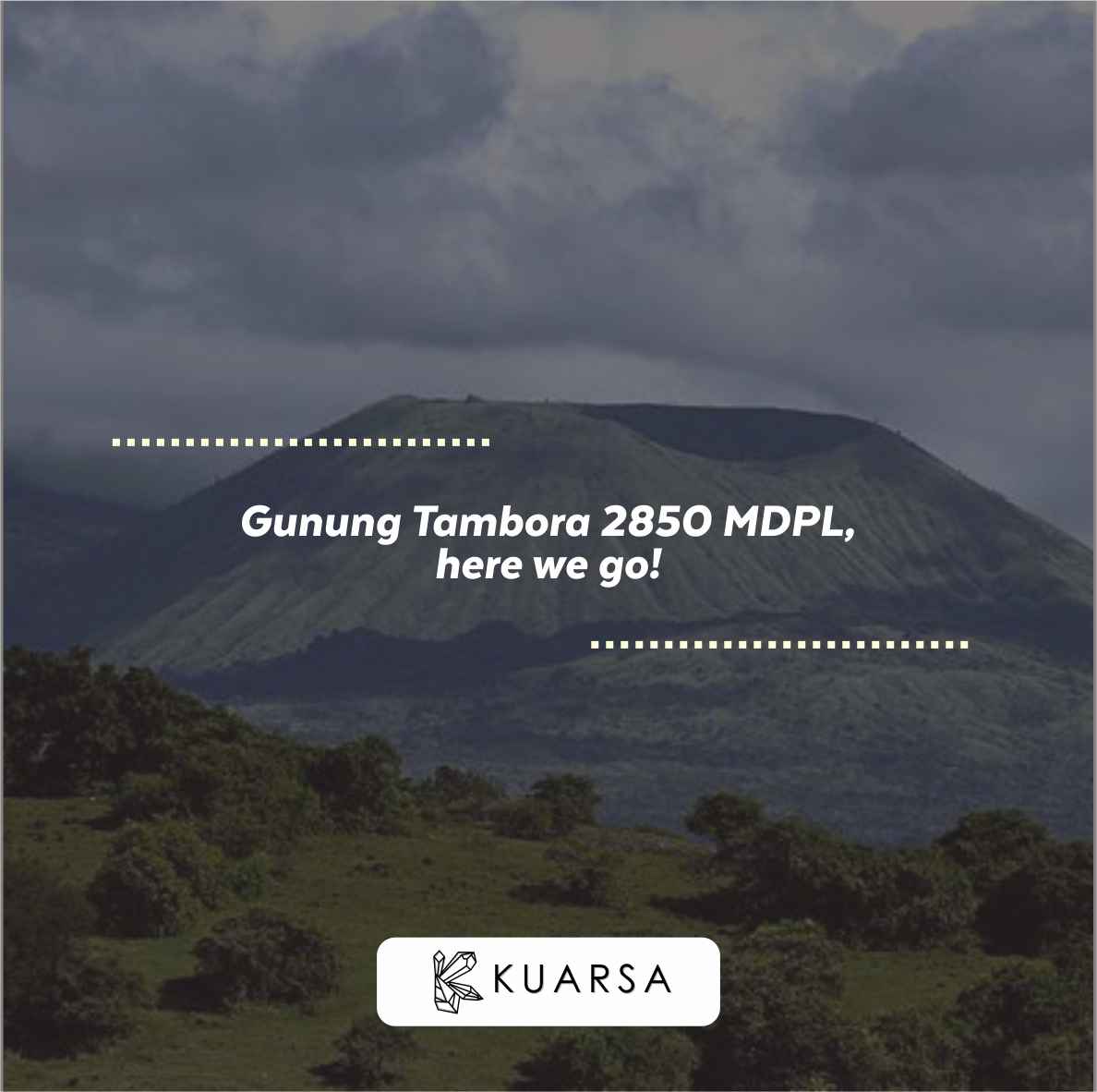 20 Quotes Aesthetic Tentang Gunung Tambora 2850 MDPL