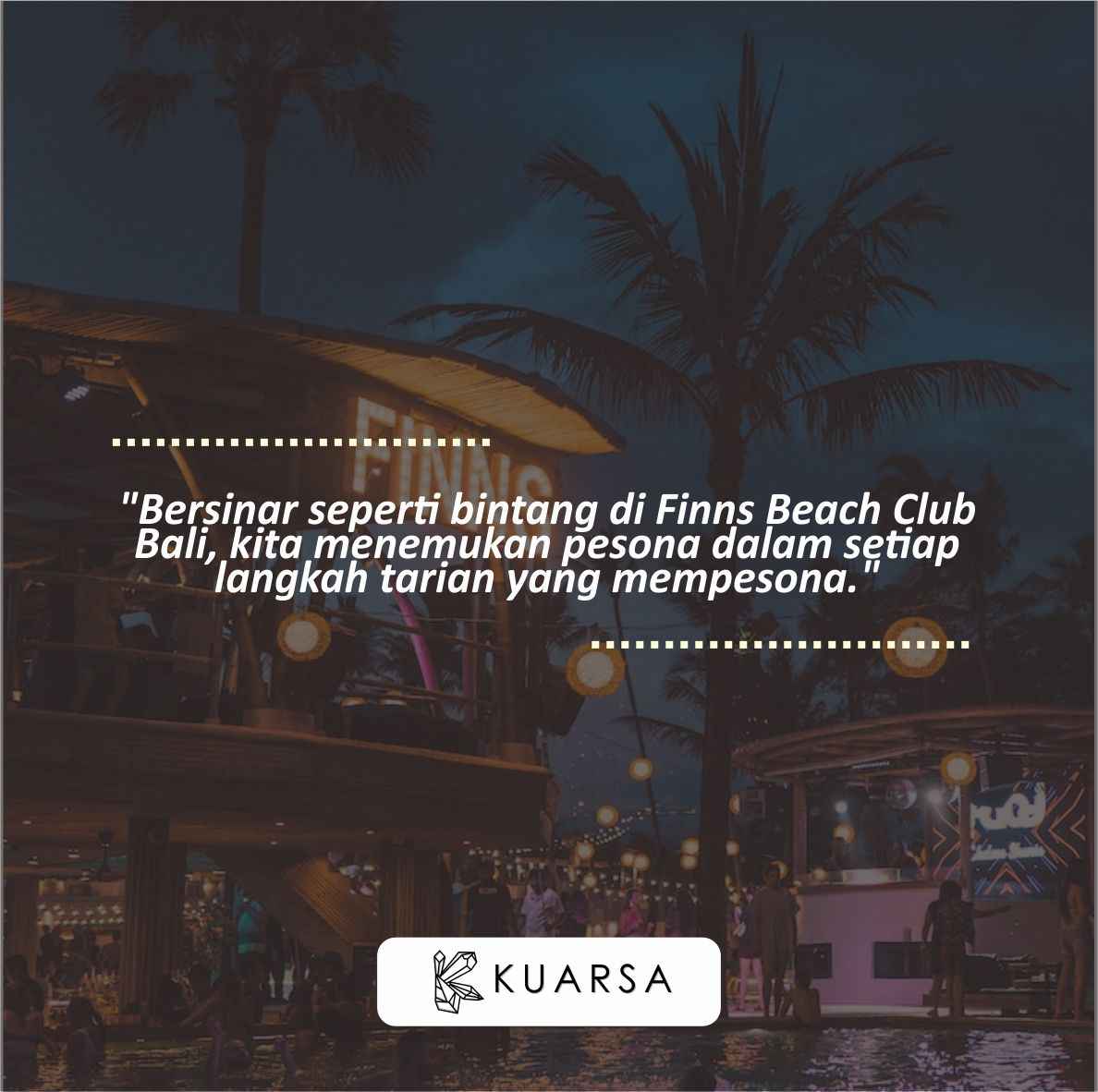 20 Quotes Aesthetic Bersenang-Senang di Finns Beach Club Bali