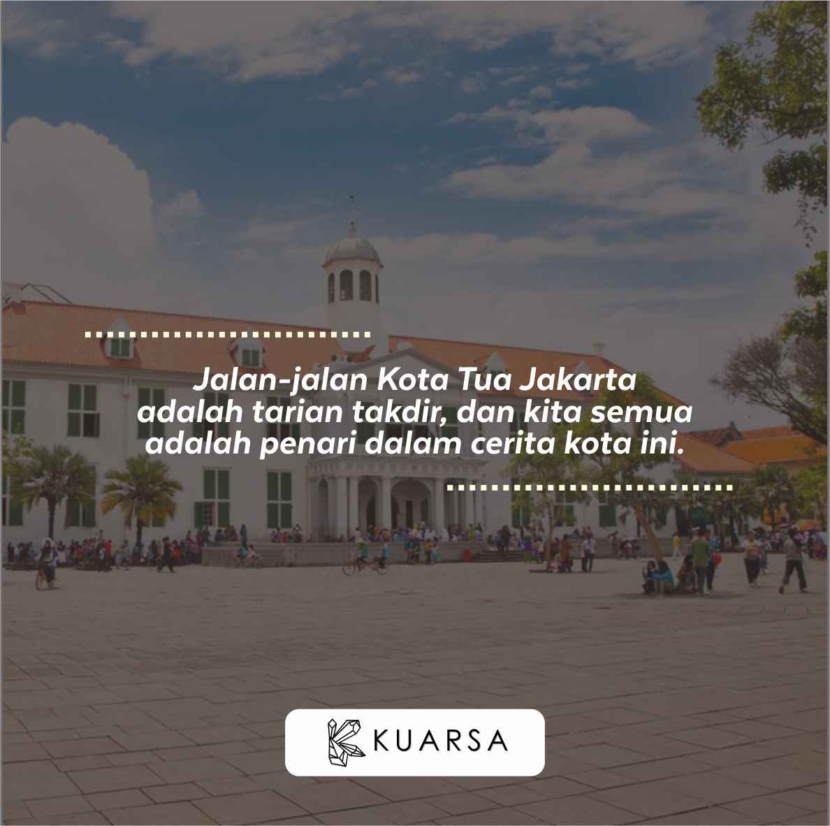 20 Quotes Aesthetic Liburan di Kota Tua Jakarta, Bisa Untuk Caption Instagram Keren