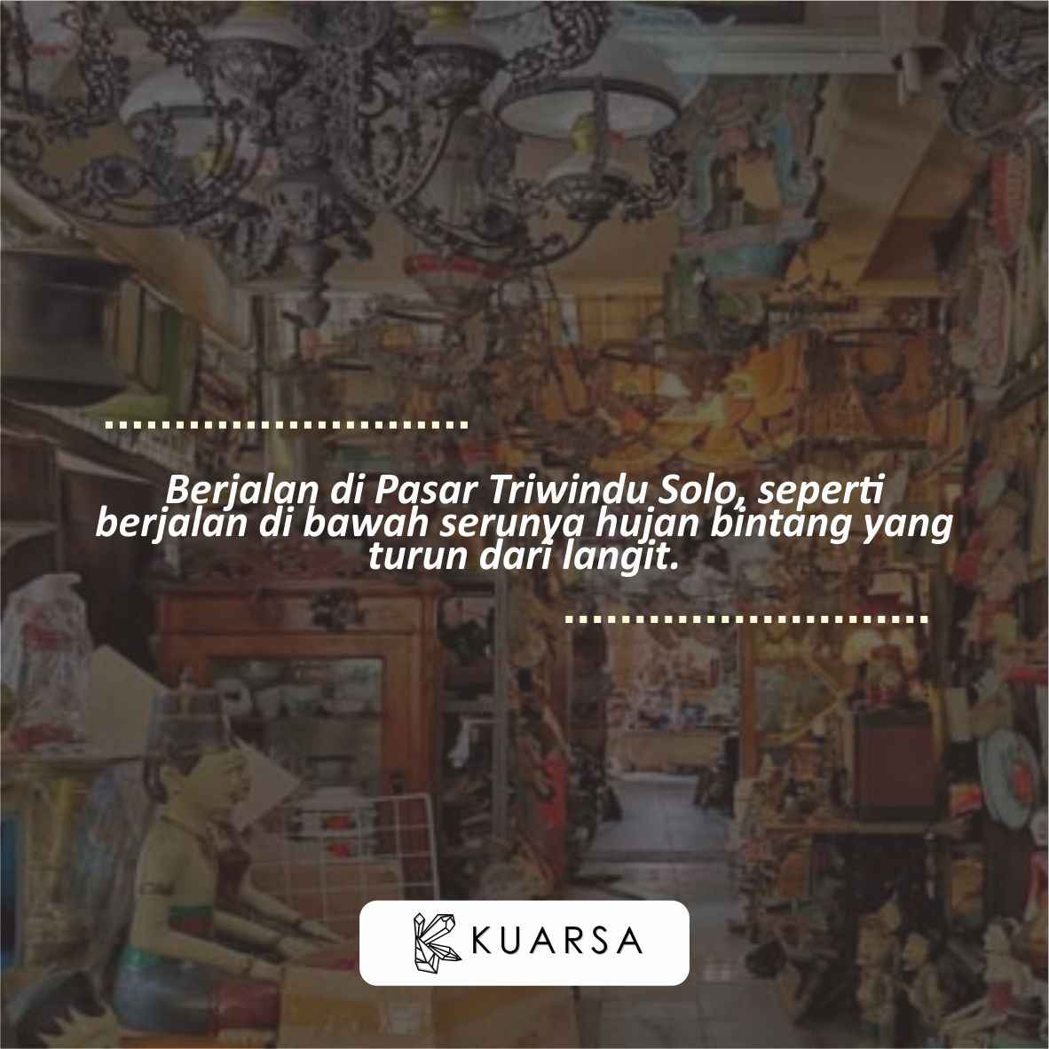 20 Quotes Aesthetic Liburan di Pasar Triwindu Solo, Bisa Untuk Caption Instagram Keren