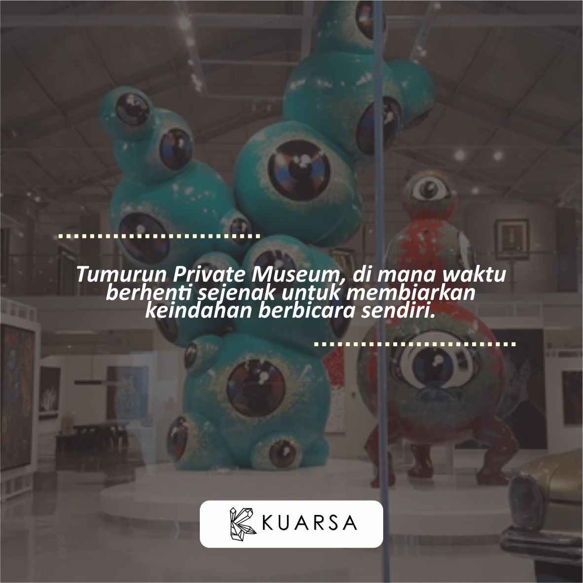 20 Quotes Aesthetic Liburan di Tumurun Private Museum, Bisa Untuk Caption Instagram Keren