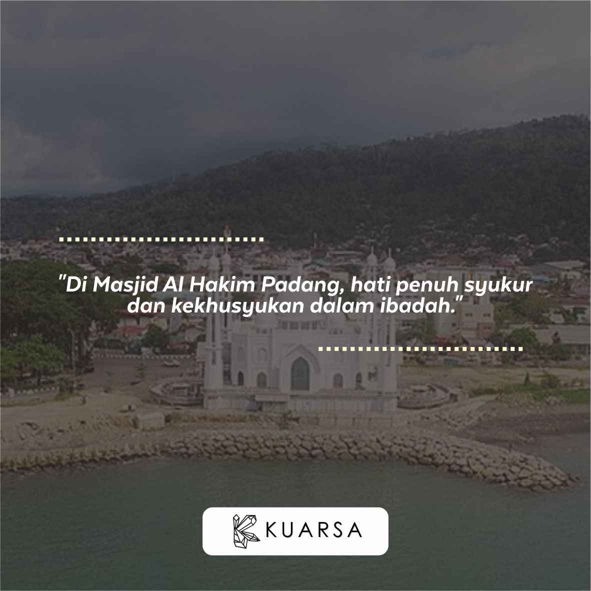 20 Kata-Kata Berkunjung ke Masjid Al Hakim Padang, Quotes Bersyukur Bisa Sholat di Masjid Al Hakim Padang