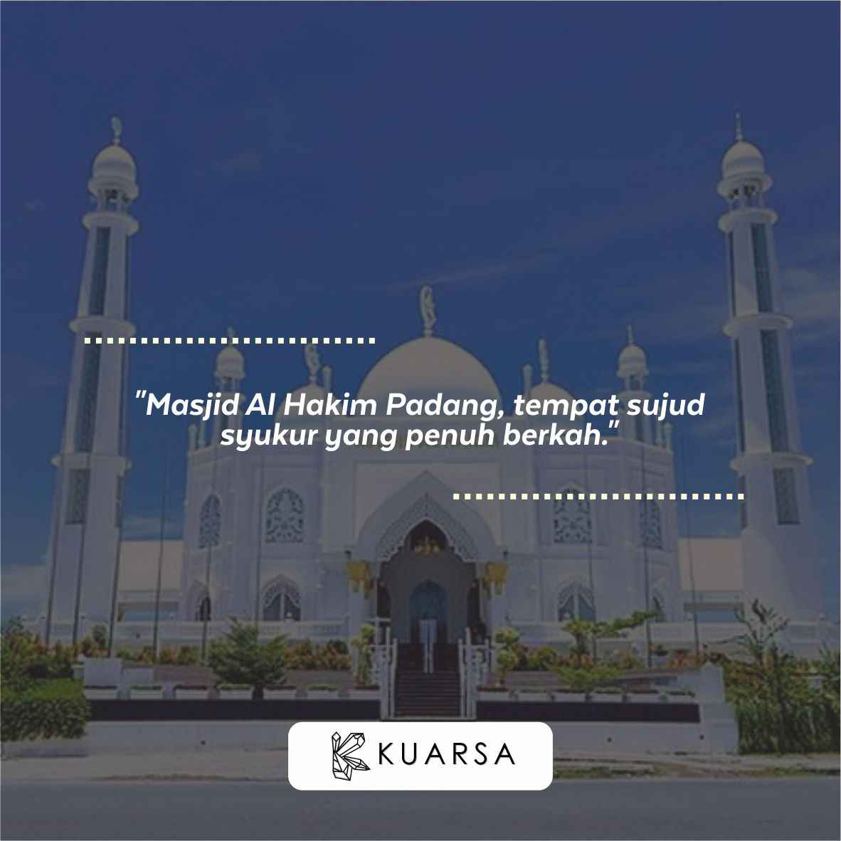 20 Kata-Kata Berkunjung ke Masjid Al Hakim Padang, Quotes Bersyukur Bisa Sholat di Masjid Al Hakim Padang
