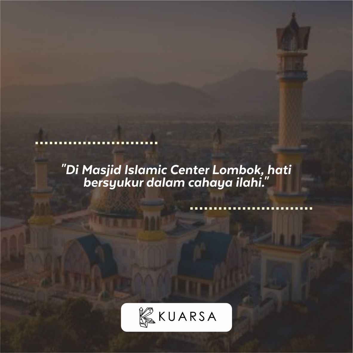 20 Kata-Kata Berkunjung ke Masjid Islamic Center Lombok, Quotes Bersyukur Bisa Sholat di Masjid Islamic Center Lombok
