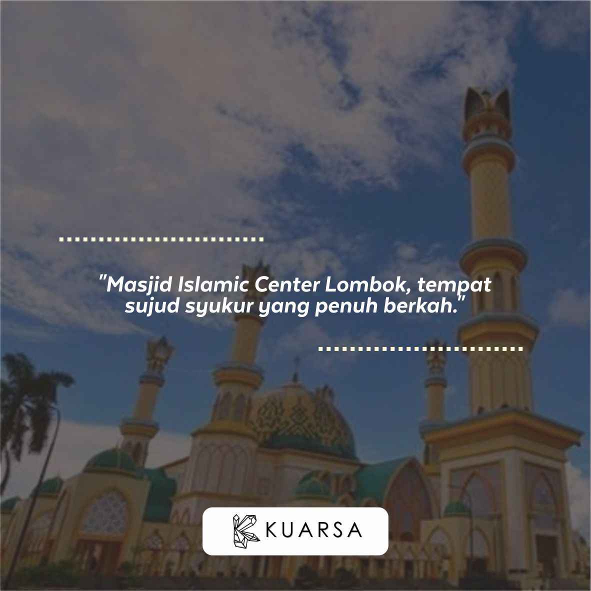 20 Kata-Kata Berkunjung ke Masjid Islamic Center Lombok, Quotes Bersyukur Bisa Sholat di Masjid Islamic Center Lombok